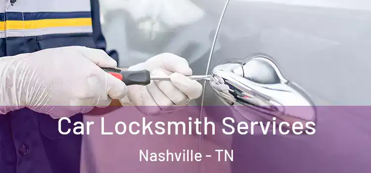 Car Locksmith Services Nashville - TN