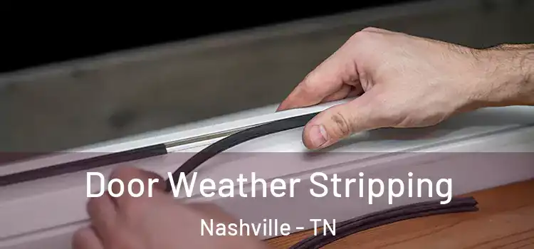 Door Weather Stripping Nashville - TN
