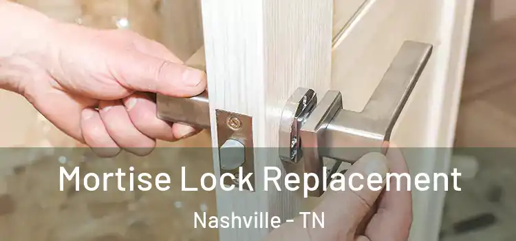 Mortise Lock Replacement Nashville - TN